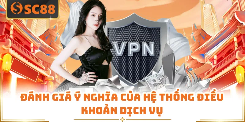 Đánh giá ý nghĩa của hệ thống điều khoản dịch vụ