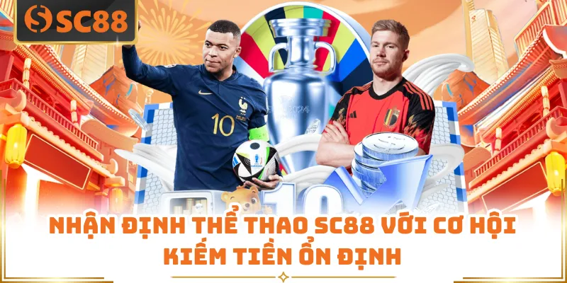 Nhận định thể thao SC88 với cơ hội kiếm tiền ổn định